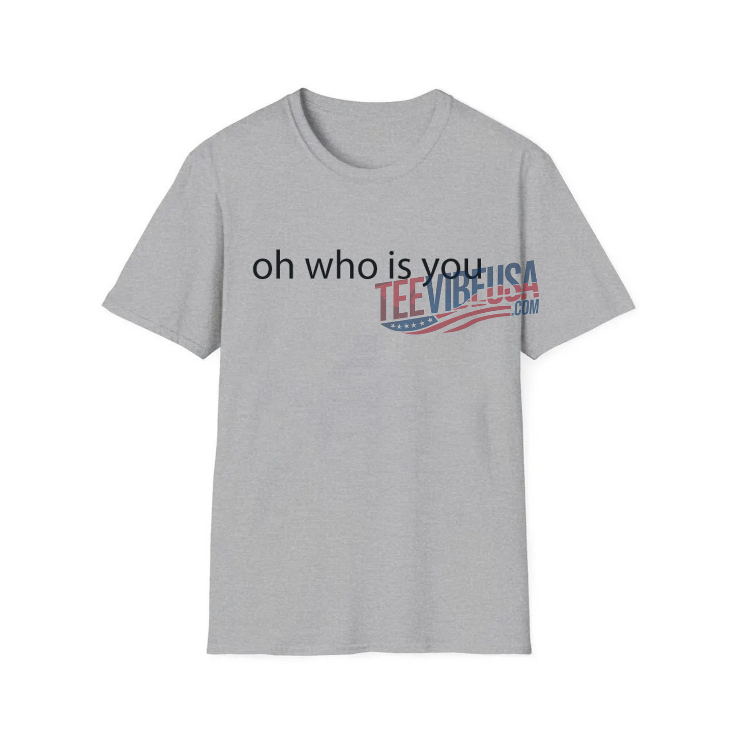 Oh Who Is You? Funny T-Shirt – Sassy Graphic Tee for Women and Men – Bold Everyday Attitude Shirt – Unisex Cotton Humor Tee
