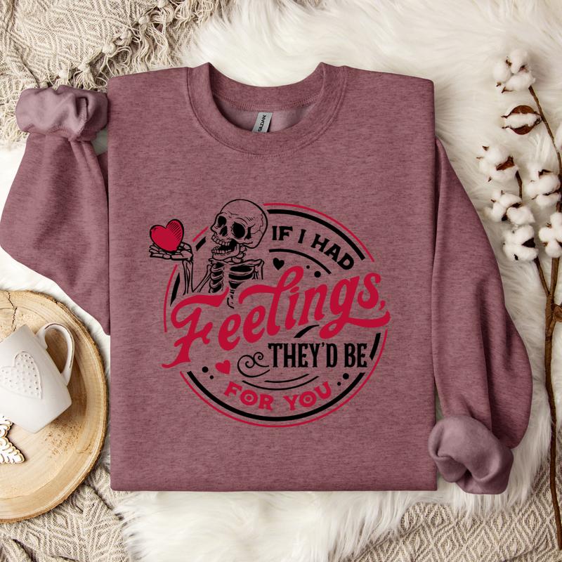 If I had feelings, they'd be for you Sweatshirt, Valentine's Day Shirt , Cute VDay Tee, Cute Valentine's Day Skeleton Sweatshirt