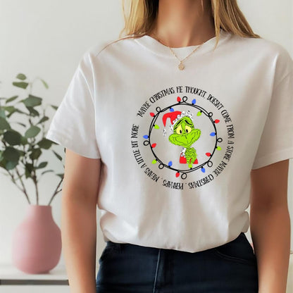 Grinch Christmas T-Shirt, Maybe Christmas Doesn't Come From a Store Grinch T-Shirt, Funny Grinch Shirt, Cute Christmas Tee, Funny Xmas Shirt - Hiyatee