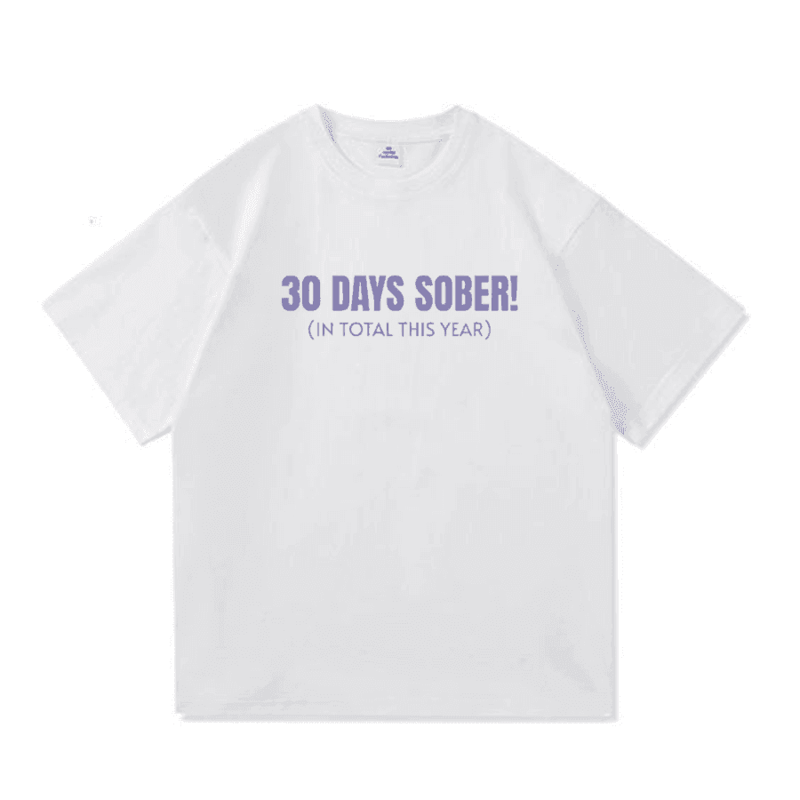 30 Days Sober Tee,Funny Cotton, Casual Tshirt - Hiyatee