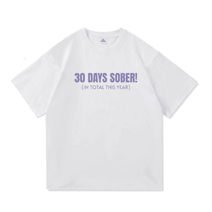 30 Days Sober Tee,Funny Cotton, Casual Tshirt - Hiyatee