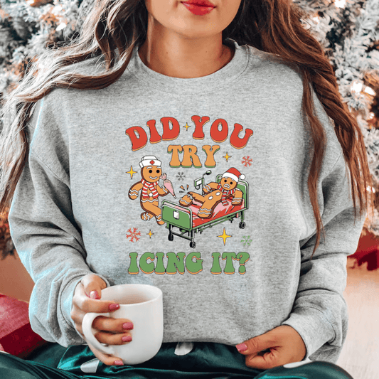 Did You Try Icing It Crewneck Sweatshirt, Nurse Sweatshirt , For Work Cute Nurse Shirt, Registered Nurse Shirt Nursing School - Hiyatee