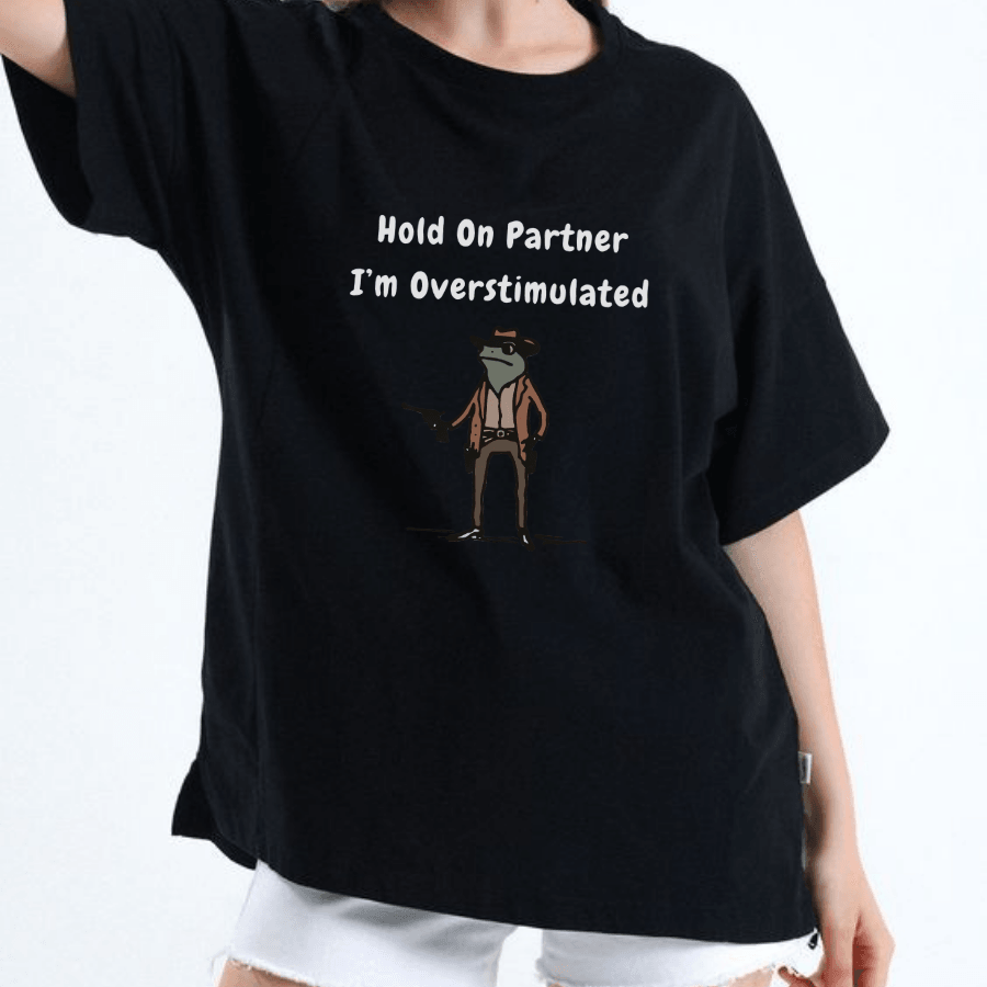 Hold On Partner Im Overstimulated tshirt, Cowboy Frog tshirt, Gen Z Shirt Funny Meme tshirt Unisex - Hiyatee