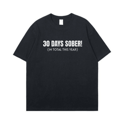 30 Days Sober Tee,Funny Cotton, Casual Tshirt - Hiyatee