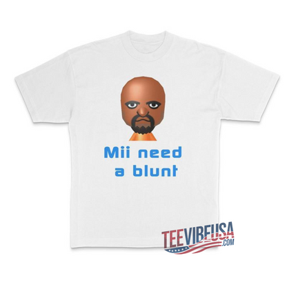 Need Blunt Meme T-Shirt – Edgy Streetwear for the Ultimate Chill Vibes!