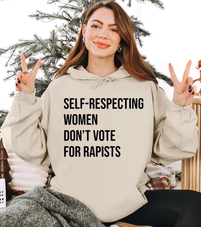 Self-Respecting Women Don't Vote For Hoodie, Feminist Activist Shirt, Women's Right Hoodie, Womenswear Cotton Printed