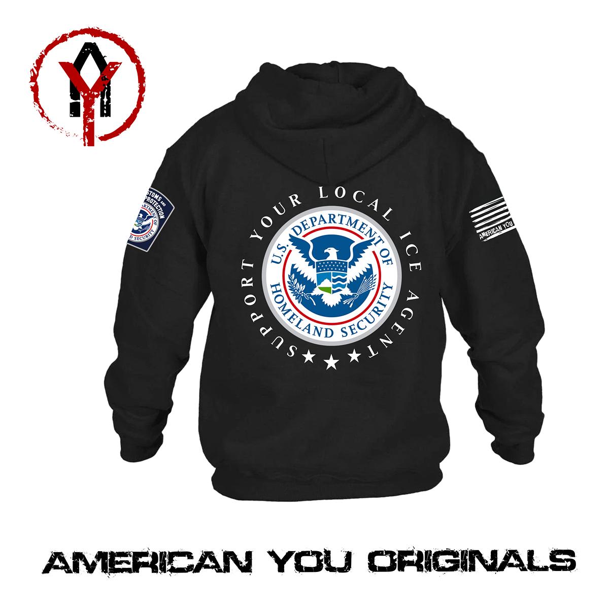 Support Your Local Ice Agent, Dept of Homeland Security Patriotic America First Hoodie