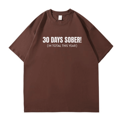 30 Days Sober Tee,Funny Cotton, Casual Tshirt - Hiyatee