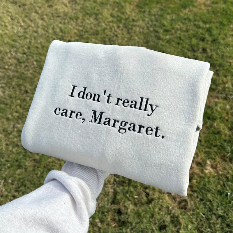 I don't really care, Margaret embroidered sweatshirt crewneck