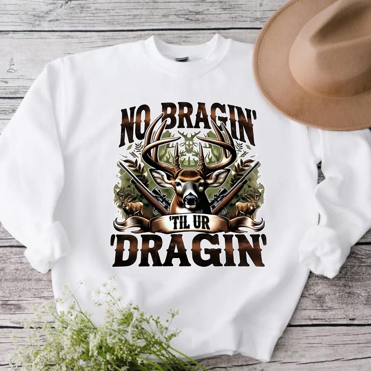 No Bragging Until Your Dragging  Crewneck Sweatshirt , Deer Hunting Shirt, For Her, For Him - Classic Fit - Menswear - Hiyatee