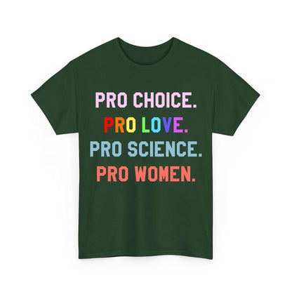 Pro Choice Pro Love Pro Science Pro Women Unisex Shirts