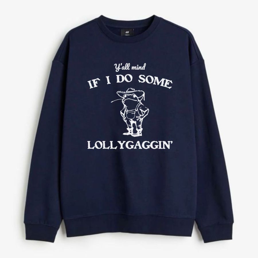 Y'all Mind If I Do Some Lollygaggin' Shirt, Frog Shirt,Funny Frog Sweatshirt - Hiyatee