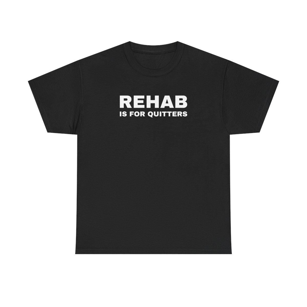 Rehab Is for Quitters Graphic Tee – Funny Gag Gift for Party Lovers