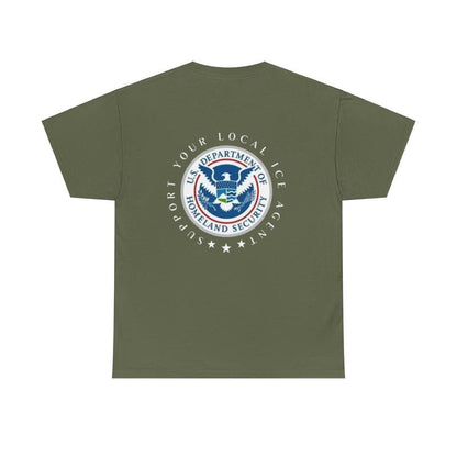 Support Your Local ICE Agent, Dept of Homeland Security Patriotic America First T-Shirt