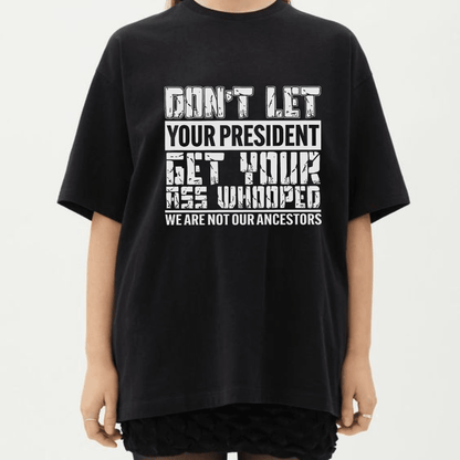 Don't let your President get your ass whooped-Kamala Harris Shirt,Post Election 2024 Shirt,Anti TruUmp Shirt Shirt,Feminist Shirt,Liberal Tee - Hiyatee