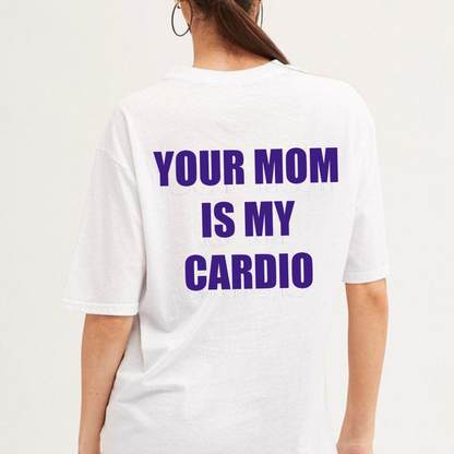 Your Mom Is My Cardio T-Shirt – The Ultimate Gym & Humor Mash-Up!