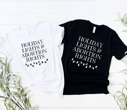 Holiday Lights and Abortion Rights T-Shirt Crewneck Unisex Top - Hiyatee