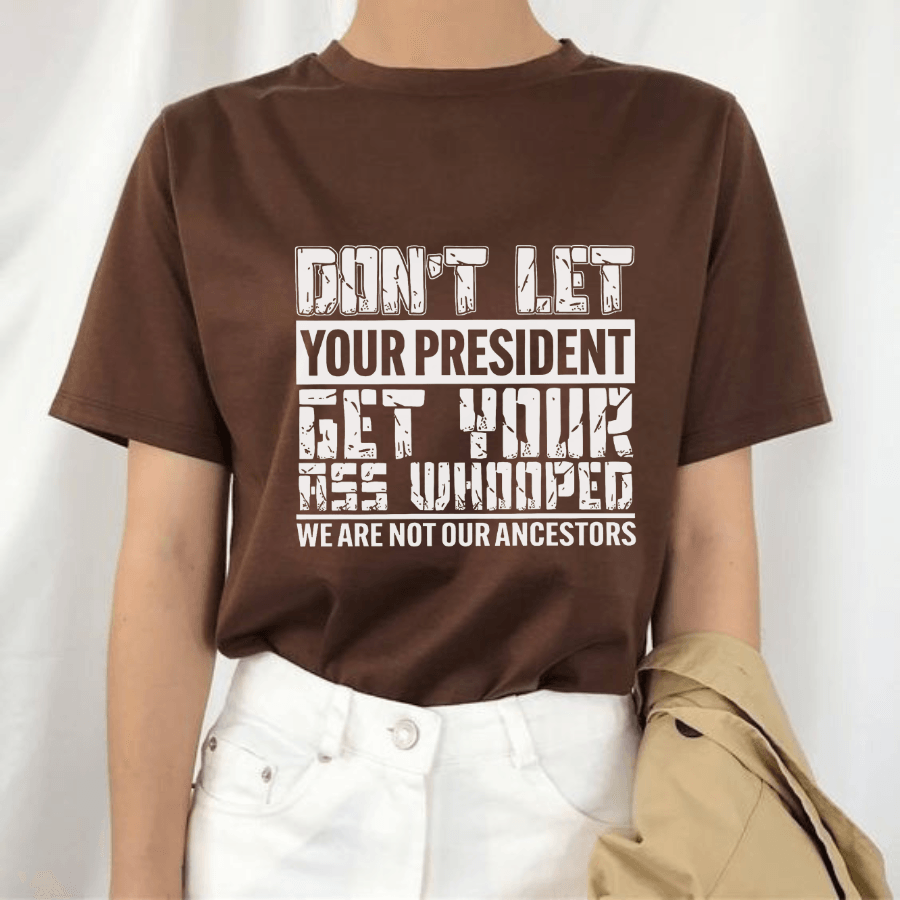 Don't let your President get your ass whooped-Kamala Harris Shirt,Post Election 2024 Shirt,Anti TruUmp Shirt Shirt,Feminist Shirt,Liberal Tee - Hiyatee