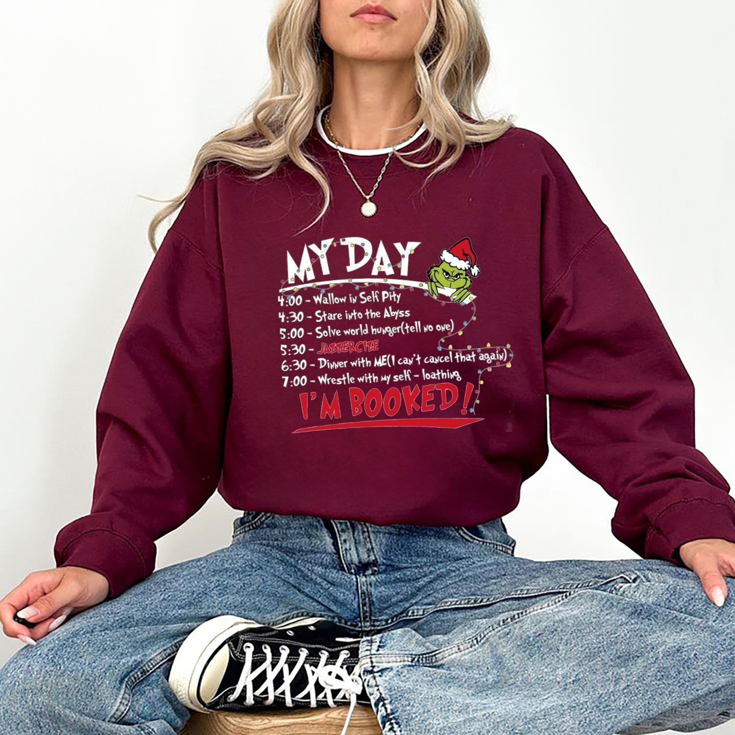 My Day I'm Booked Sweatshirt, The Grinch Christmas Sweatshirt, Womens Christmas Sweatshirt, Grinchmas Sweatshirt, Winter Sweatshirt - Unisex Cotton Fabric Shirt for Men and Women - Hiyatee