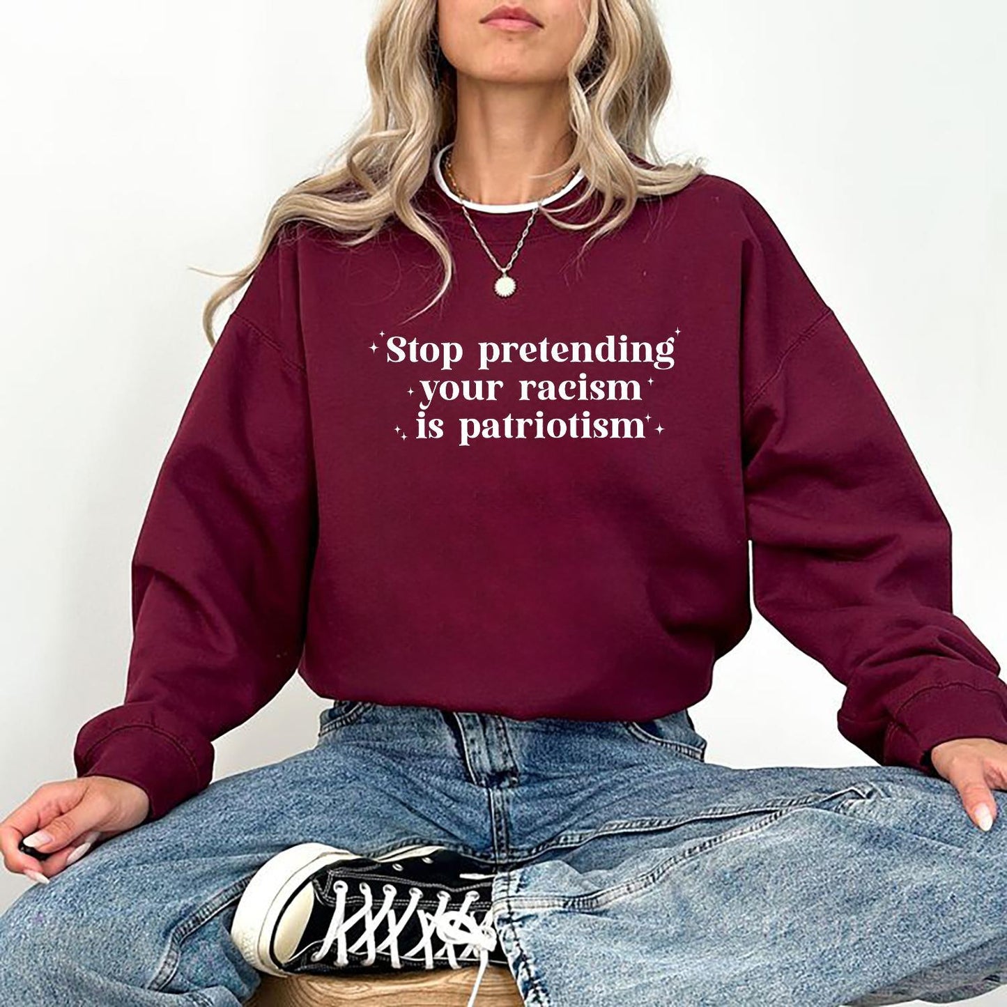 Stop Pretending Your Racism is Patriotism Sweatshirt Crewneck Fit Sweaters - Hiyatee