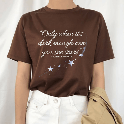 Only When It’s Dark Enough Can You See Stars Kamala T-Shirt - Hiyatee