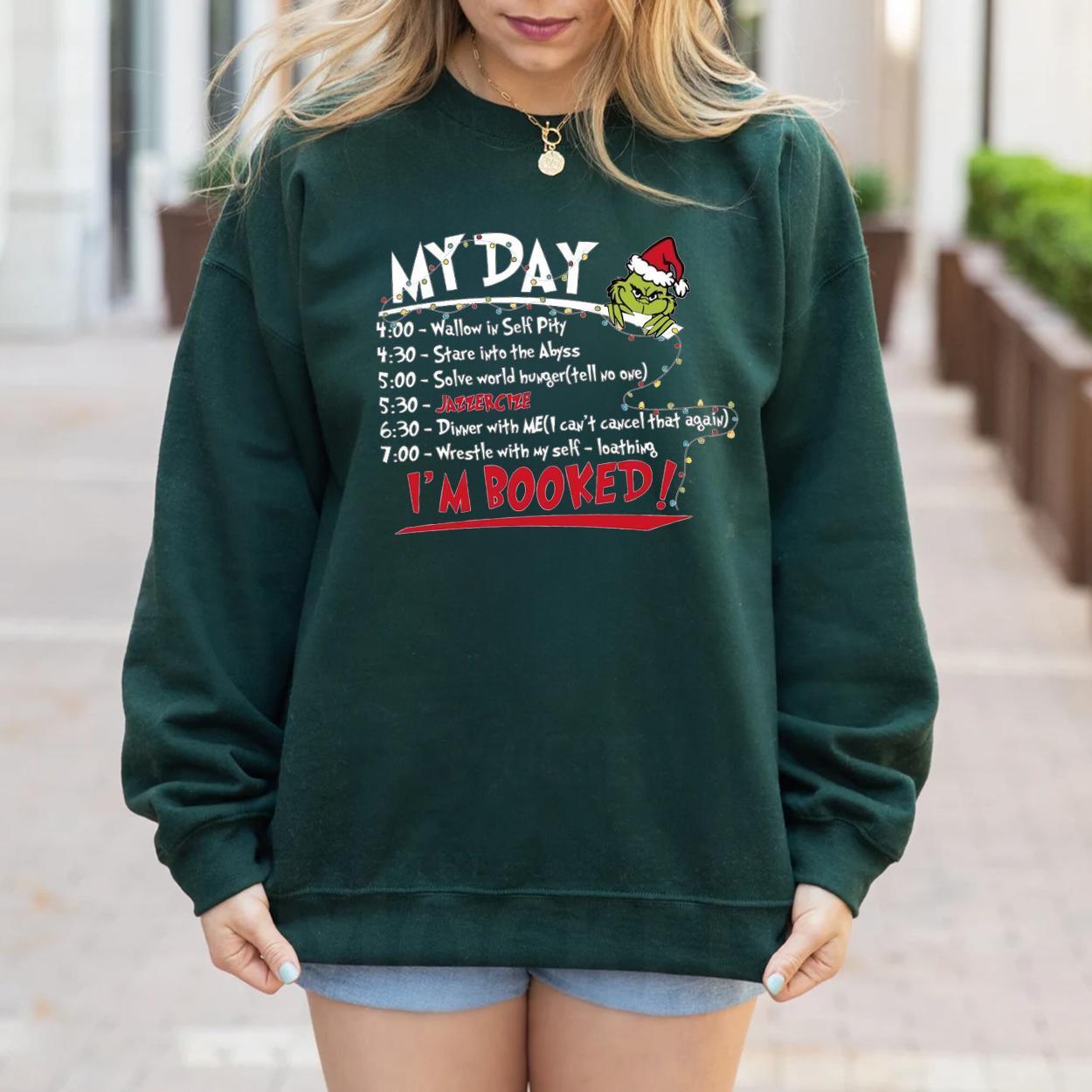 My Day I'm Booked Sweatshirt, The Grinch Christmas Sweatshirt, Womens Christmas Sweatshirt, Grinchmas Sweatshirt, Winter Sweatshirt - Unisex Cotton Fabric Shirt for Men and Women - Hiyatee