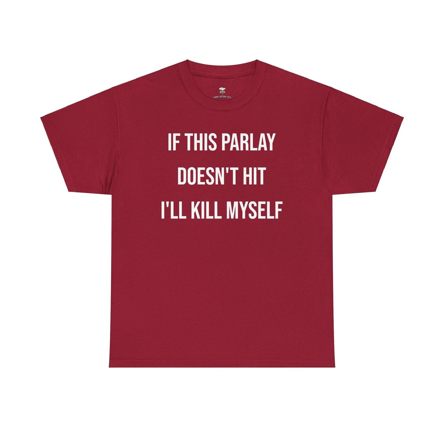 Parlay Tee - If this Parlay Doesn't Hit I'll End Myself - Funny Cotton Streetwear Tshirt - Casual Summer Shortsleeve Crewneck