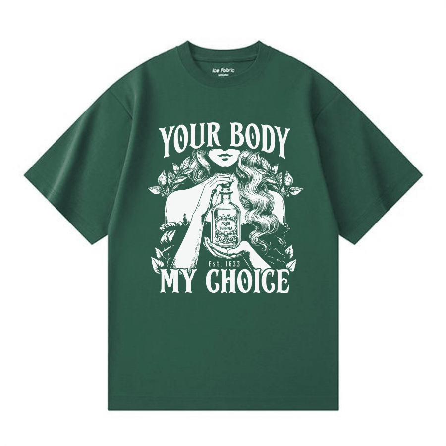 Aqua Tofana Your Body My Choice Shirt, Feminist, Women's Rights Shirt, Tofana Apothecary Shirt - Hiyatee