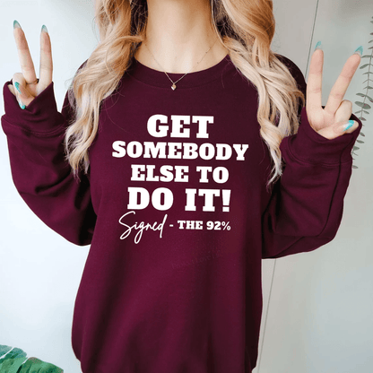 Get Somebody Else To Do It Sweatshirt, Gildan Crewneck Sweatshirt, Gift for Fan, Sweatshirt for Men, Sweatshirt Women, Womenswear Top - Hiyatee