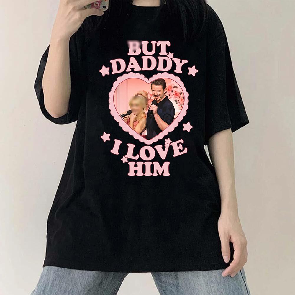 But Daddy, I Love Him Tee – Cute & Funny Graphic Shirt!