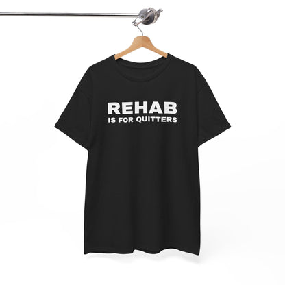 Rehab Is for Quitters Graphic Tee – Funny Gag Gift for Party Lovers