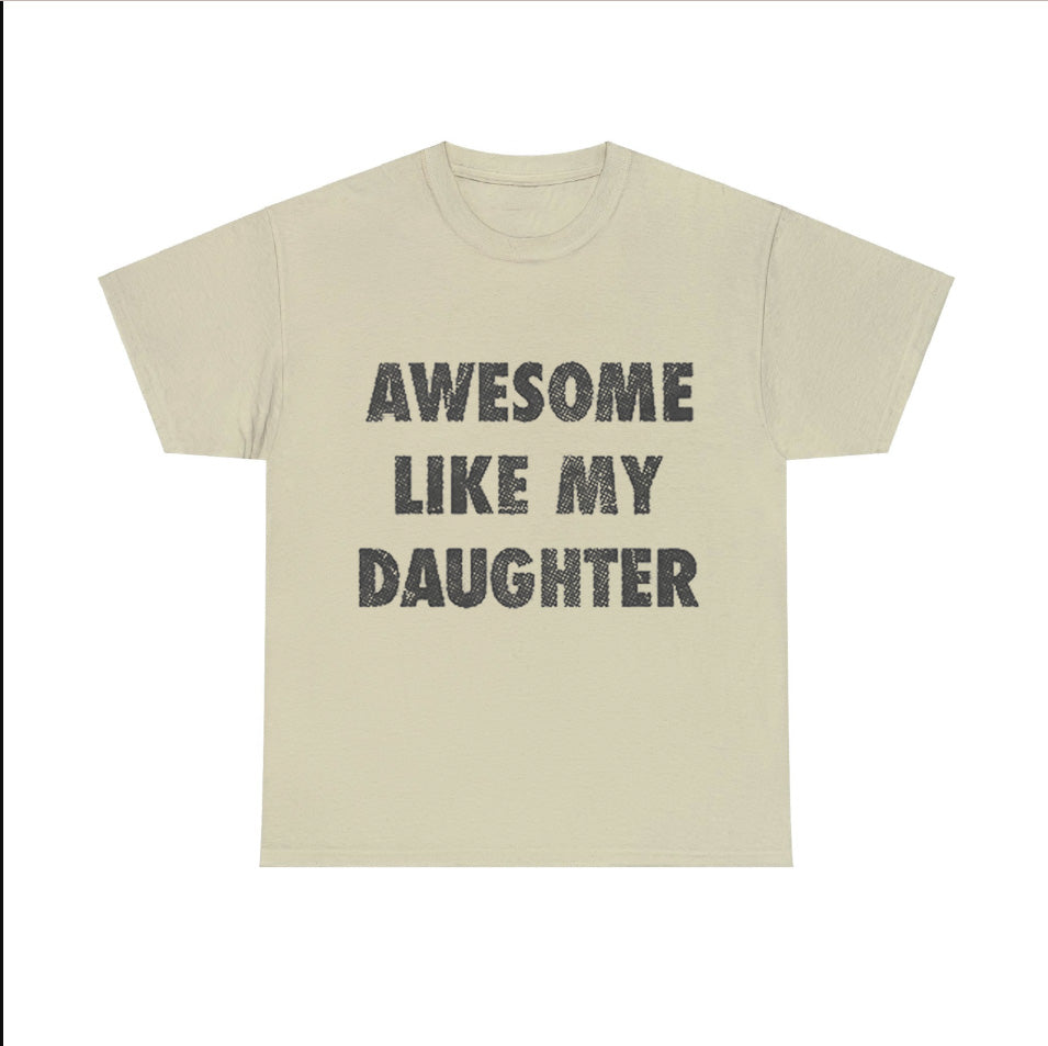 Awesome Like My Daughter Tshirt Funny Fathers Day Awesome Dad Graphic TShirt