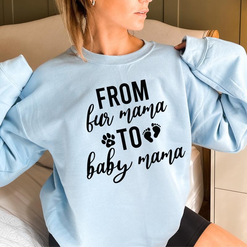 From Fur Mama To Baby Mama SweatShirt, Women's Cute Pregnancy shirt, Pregnant Mom Gift, New Mom Gift, Mother's Day Gift, Maternity