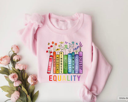 Equal Rights Sweatshirt, Book Flower Shirt, Social Justice Shirt – Empowering Apparel for a Cause