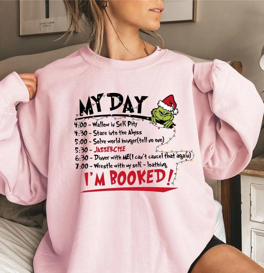 My Day I'm Booked Sweatshirt, The Grinch Christmas Sweatshirt, Womens Christmas Sweatshirt, Grinchmas Sweatshirt, Winter Sweatshirt - Unisex Cotton Fabric Shirt for Men and Women - Hiyatee