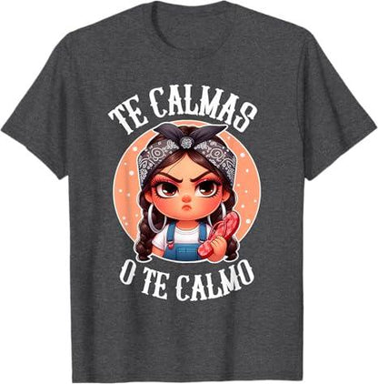 Te Calmas o te Calmo- Spanish Chancla- Sarcastic spanish Mom T-Shirt