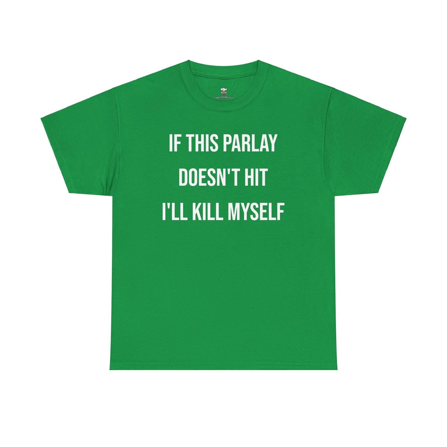 Parlay Tee - If this Parlay Doesn't Hit I'll End Myself - Funny Cotton Streetwear Tshirt - Casual Summer Shortsleeve Crewneck