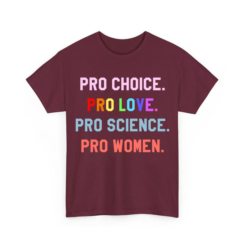 Pro Choice Pro Love Pro Science Pro Women Unisex Shirts