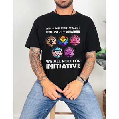 Dungeons & Dragons When Someone Attacks One Party Member We All Roll For Initiative T-Shirt - Hilarious D&D Meme Gift for Board Gamers