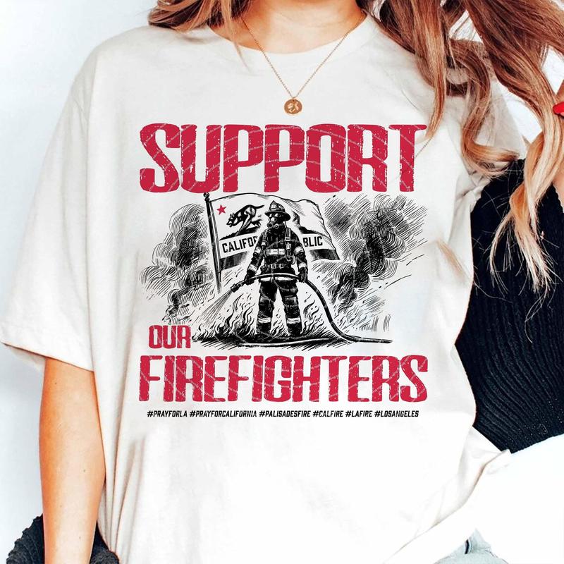 Support Our Firefighters California Strong Graphic Print T-Shirt, Pray For Los Angeles California Sweatshirt, Los Angeles Wildfires Shirt, Hollywood Hills