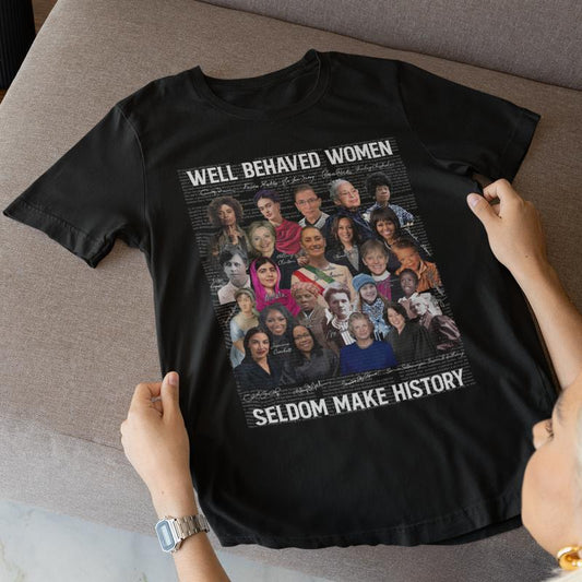 Feminist Tshirts,Well Behaved Women Seldom Make History, Strong Women Shirt, Women Rights Equality Shirt, Women's Power shirts, Mariann Budde , Kamala Harris , Claudia Sheinbaum , AOC ...