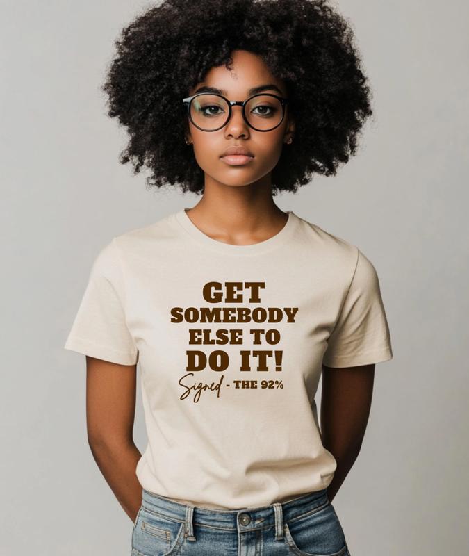 Get Somebody Else To Do It Tee