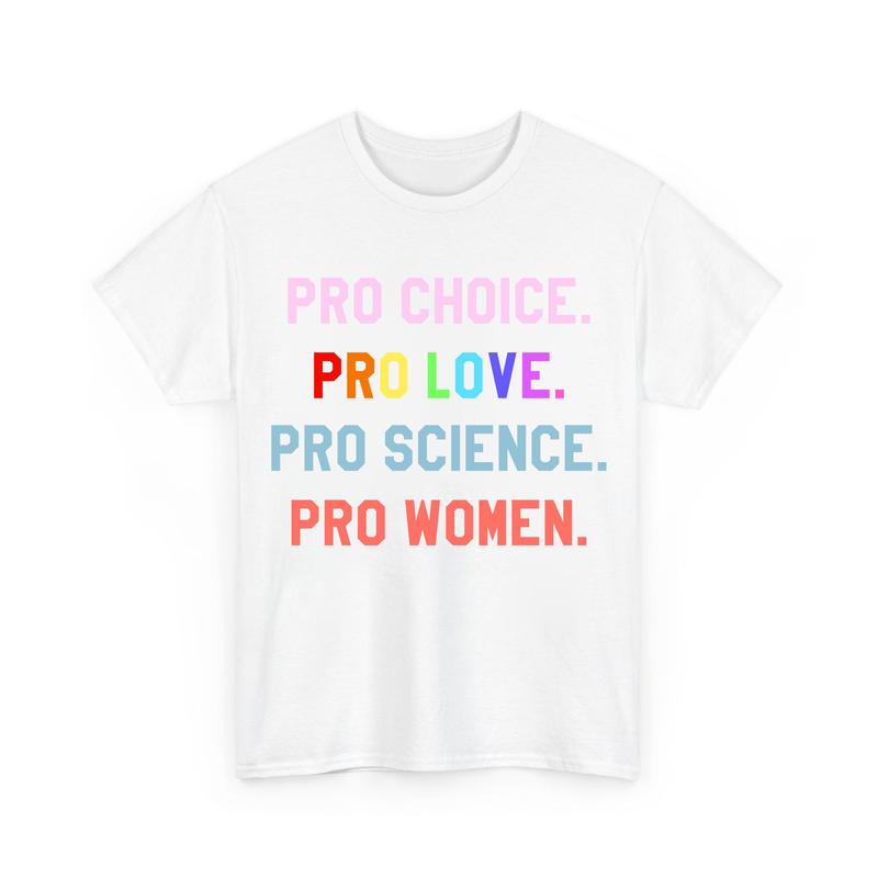 Pro Choice Pro Love Pro Science Pro Women Unisex Shirts