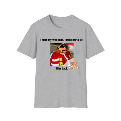 Funny Dr. Eggman Meme T-Shirt - I Miss My Wife Tails Quote